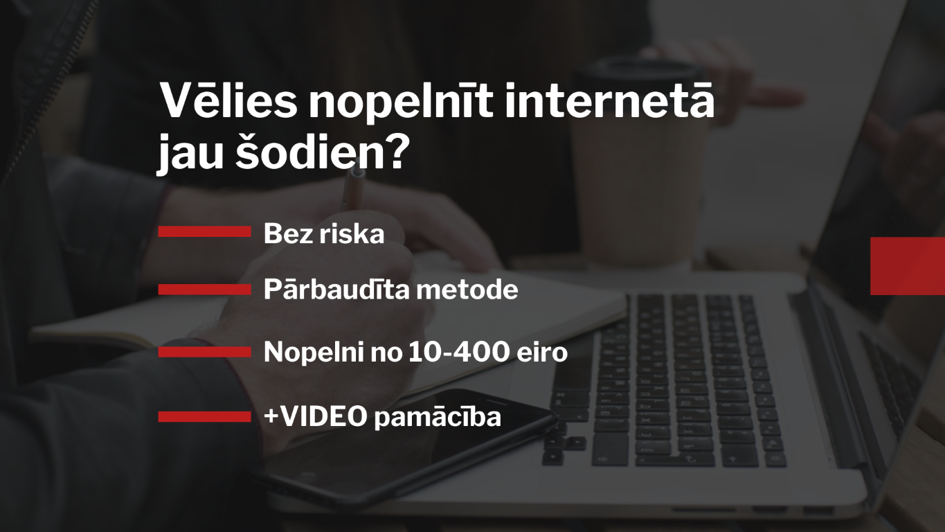 Labākie Veidi Kā Nopelnīt Naudu Tiešsaistē Latvija Vēlies nopelnīt vismaz 25 eiro tikai 30 minūtēs?